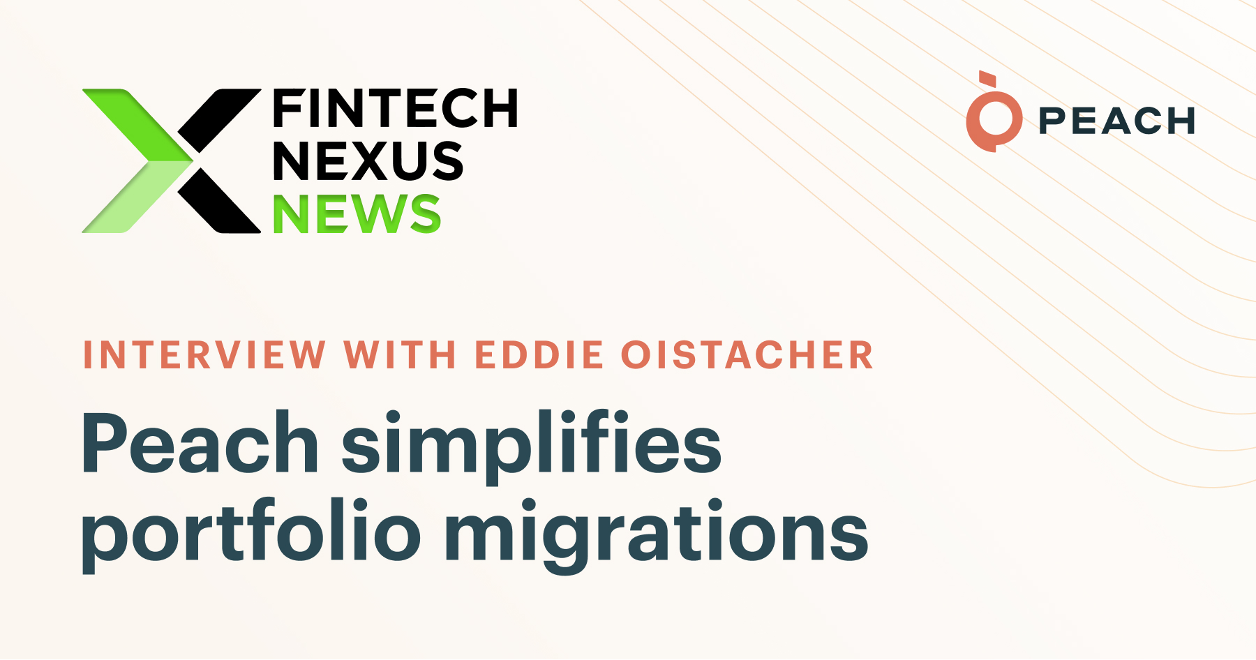 Fintech Nexus News interviews Eddie Oistacher, CEO of Peach, about portfolio migrations