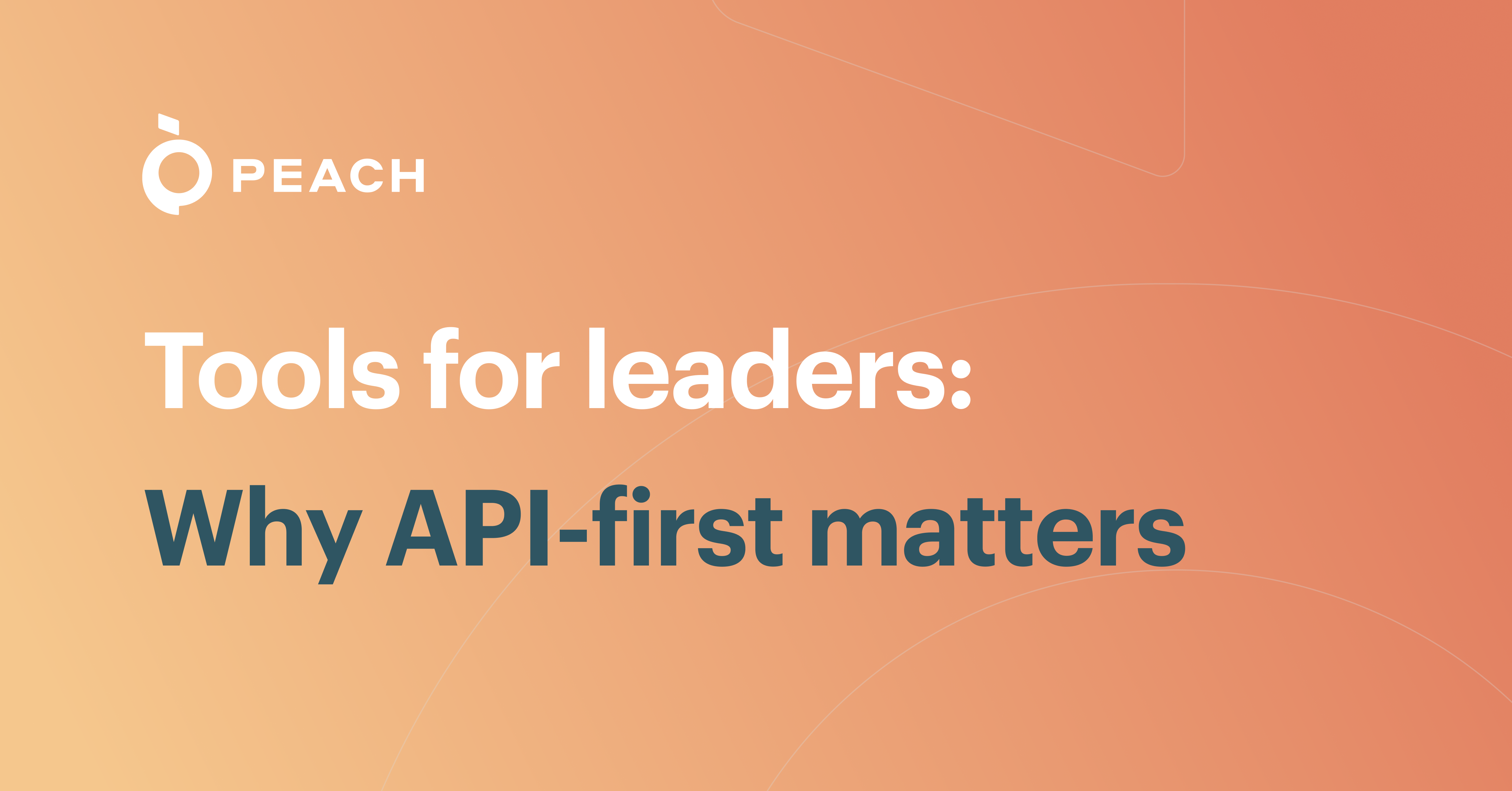 Tools for leaders - Why API-first matters